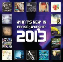 Whats New In Praise & Worship 2013 Whats New In Praise & Worship 2013