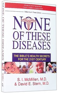 None of These Diseases: The Bibles Health Secrets For the 21St Century (Millennium) (3rd Edition) None of These Diseases: The Bibles Health Secrets For the 21St Century (Millennium) (3rd Edition)