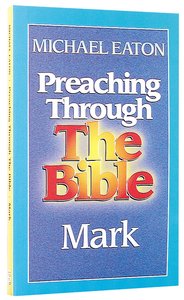 Mark (Preaching Through the Bible) (Preaching Through The Bible Series) Mark (Preaching Through the Bible) (Preaching Through The Bible Series)