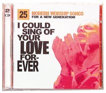 I Could Sing of Your Love Forever Double CD I Could Sing of Your Love Forever Double CD