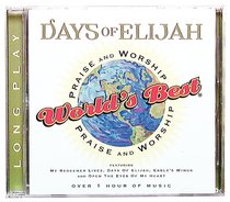 Worlds Best Praise & Worship Days of Elijah Worlds Best Praise & Worship Days of Elijah