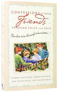 Confessions of Four Friends Through Thick and Thin Confessions of Four Friends Through Thick and Thin