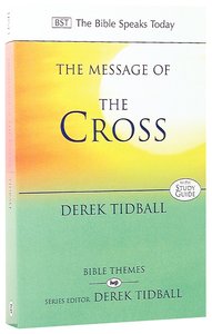 Message of the Cross: Wisdom Unsearchable, Love Indestructible (Bible Speaks Today Themes Series) Message of the Cross: Wisdom Unsearchable, Love Indestructible (Bible Speaks Today Themes Series)