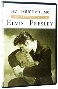 He Touched Me; the Gospel Music of Elvis Presley He Touched Me; the Gospel Music of Elvis Presley