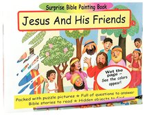 Surprise Painting Book: Jesus and His Friends (Suprise Bible Painting Books Series) Surprise Painting Book: Jesus and His Friends (Suprise Bible Painting Books Series)