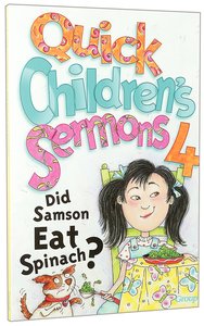 Did Samson Eat Spinach? (#04 in Quick Childrens Sermons Series) Did Samson Eat Spinach? (#04 in Quick Childrens Sermons Series)
