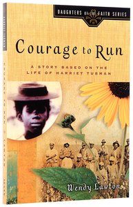 Courage to Run (#01 in Daughters Of The Faith Series) Courage to Run (#01 in Daughters Of The Faith Series)