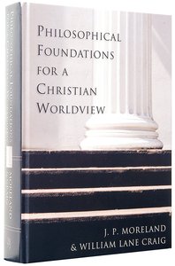 Philosophical Foundations For a Christian Worldview Philosophical Foundations For a Christian Worldview