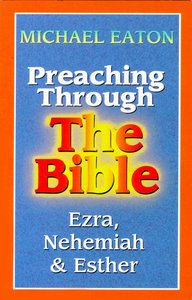 Ezra, Nehemiah & Esther (Preaching Through the Bible) (Preaching Through The Bible Series) Ezra, Nehemiah & Esther (Preaching Through the Bible) (Preaching Through The Bible Series)