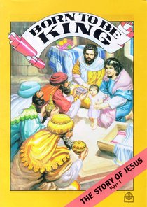 Born to Be King (Story of Jesus #01) (Bible Society Comics Series) Born to Be King (Story of Jesus #01) (Bible Society Comics Series)
