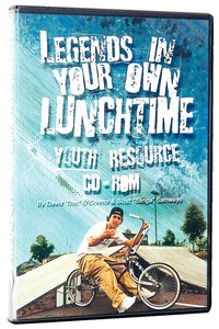 Legends in Your Own Lunchtime Youth Resources CDROM Legends in Your Own Lunchtime Youth Resources CDROM
