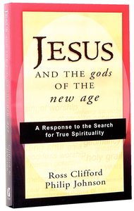 Jesus and the Gods of the New Age Jesus and the Gods of the New Age