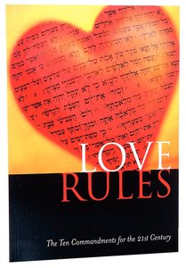 Love Rules:10 Commandments For the 21St Century Love Rules:10 Commandments For the 21St Century