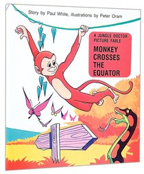 Monkey Crosses the Equator (Jungle Dr Picture Fables Series) Monkey Crosses the Equator (Jungle Dr Picture Fables Series)