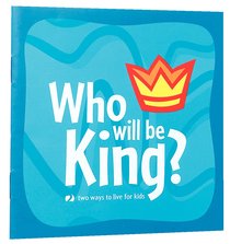 Two Ways to Live For Kids: Who Will Be King? Two Ways to Live For Kids: Who Will Be King?