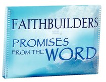 Faithbuilders: Promises From the Word Faithbuilders: Promises From the Word