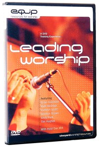 Leading Worship: A Training Experience Leading Worship: A Training Experience