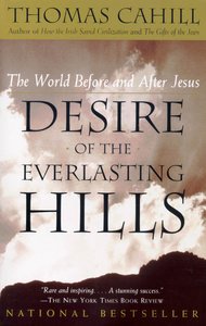 Desire of the Everlasting Hills (#03 in Hinges Of History Series) Desire of the Everlasting Hills (#03 in Hinges Of History Series)