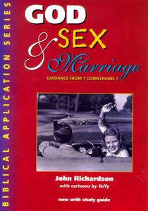 God, Sex & Marriage (With Study Guide) (Biblical Application Series) God, Sex & Marriage (With Study Guide) (Biblical Application Series)