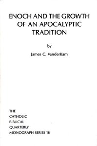 Enoch and the Growth of An Apocalyptic Tradition Enoch and the Growth of An Apocalyptic Tradition