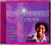 Focusfest 2004: The Wonderful Cross Focusfest 2004: The Wonderful Cross
