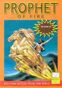 Prophet of Fire (Story of Elijah) (Bible Society Comics Series) Prophet of Fire (Story of Elijah) (Bible Society Comics Series)