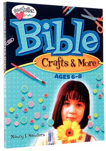 Bible Crafts and More (Ages 6-8) (Heartshaper Series) Bible Crafts and More (Ages 6-8) (Heartshaper Series)
