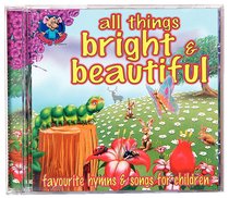 All Things Bright & Beautiful (Happy Mouse Presents Series) All Things Bright & Beautiful (Happy Mouse Presents Series)