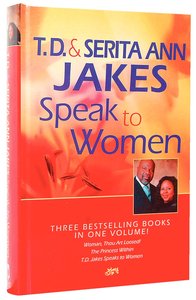 Td & Serita Jakes Speak to Women (Omnibus Edition) Td & Serita Jakes Speak to Women (Omnibus Edition)