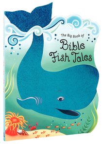 The Big Book of Bible Fish Tales The Big Book of Bible Fish Tales