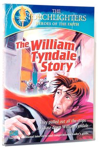 The William Tyndale Story (Torchlighters Heroes Of The Faith Series) The William Tyndale Story (Torchlighters Heroes Of The Faith Series)