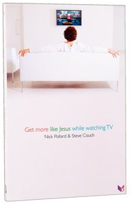 Get More Like Jesus While Watching Tv Get More Like Jesus While Watching Tv