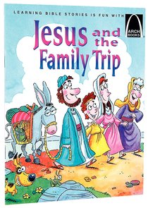 Jesus and the Family Trip (Arch Books Series) Jesus and the Family Trip (Arch Books Series)