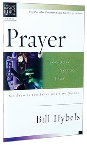 Prayer (Christian Basics Bible Study Series) Prayer (Christian Basics Bible Study Series)