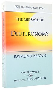 The Message of Deuteronomy (Bible Speaks Today Series) The Message of Deuteronomy (Bible Speaks Today Series)