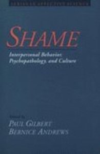 Shame: Interpersonal Behaviour, Psychopathology, and the Culture Shame: Interpersonal Behaviour, Psychopathology, and the Culture