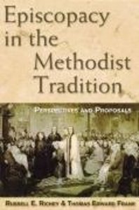 Episcopacy in the Methodist Tradition Episcopacy in the Methodist Tradition