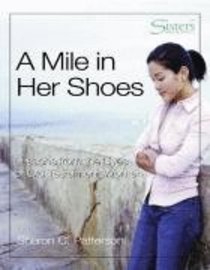 A Sisters: Mile in Her Shoes (Kit) (Sisters Bible Study For Women Series) A Sisters: Mile in Her Shoes (Kit) (Sisters Bible Study For Women Series)