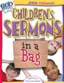 Childrens Sermons in a Bag (Bible Fun Stuff Series) Childrens Sermons in a Bag (Bible Fun Stuff Series)