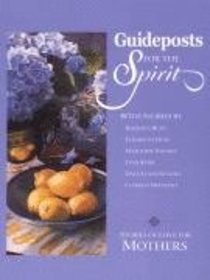 Guideposts For the Spirit: Stories of Love For Mothers Guideposts For the Spirit: Stories of Love For Mothers
