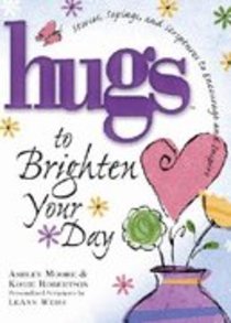 Hugs to Brighten Your Day Hugs to Brighten Your Day