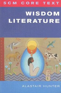 Wisdom Literature (Scm Core Texts Series) Wisdom Literature (Scm Core Texts Series)