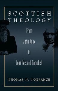 Scottish Theology From John Knox to John Mcleod Campbell Scottish Theology From John Knox to John Mcleod Campbell