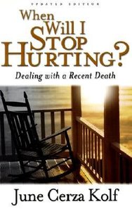 When Will I Stop Hurting?: Dealing With a Recent Death When Will I Stop Hurting?: Dealing With a Recent Death