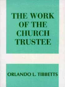 The Work of the Church Trustee (Work Of The Church Series) The Work of the Church Trustee (Work Of The Church Series)