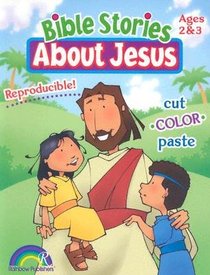 Bible Stories About Jesus: Ages 2&3 (Reproducible) Bible Stories About Jesus: Ages 2&3 (Reproducible)
