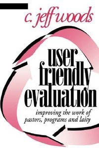 User Friendly Evaluation Improving the Work of Pastors User Friendly Evaluation Improving the Work of Pastors