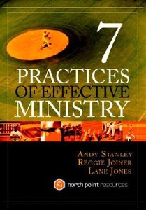 7 Practices of Effective Ministry (North Point Resources Series) 7 Practices of Effective Ministry (North Point Resources Series)