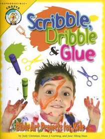 Scribble, Dribble, and Glue Scribble, Dribble, and Glue