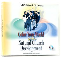 Color Your World With Natural Church Development (Ncd Discipleship Resources Series) Color Your World With Natural Church Development (Ncd Discipleship Resources Series)